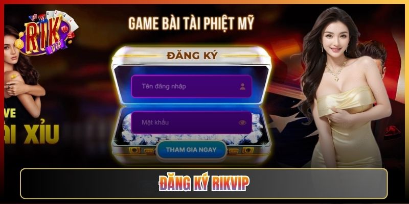 Hướng Dẫn Đăng Ký Tài Khoản Rikvip Nhanh Cho Tân Thủ