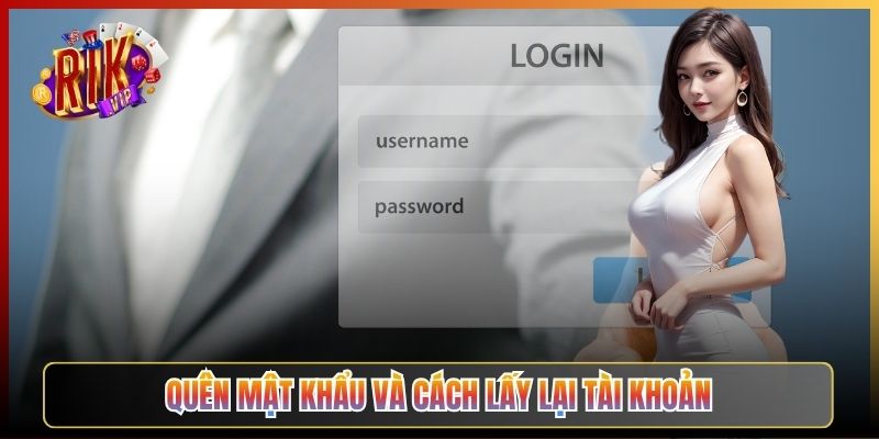 Quên Mật Khẩu Và Cách Lấy Lại Tài Khoản