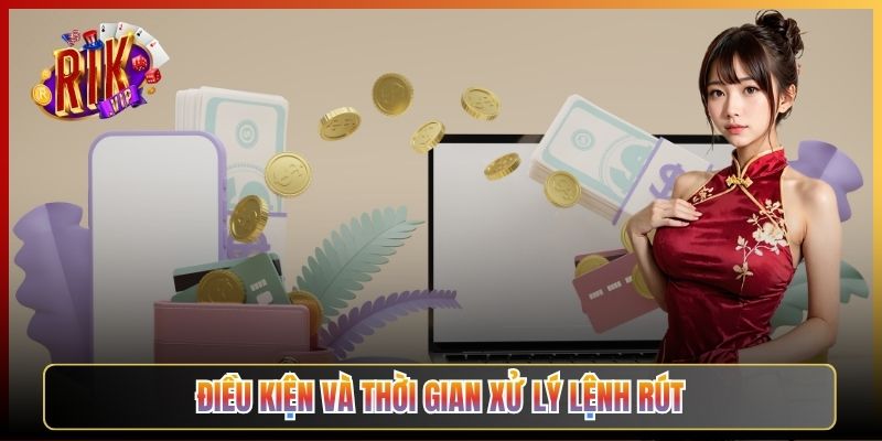 Điều Kiện Và Thời Gian Xử Lý Lệnh Rút