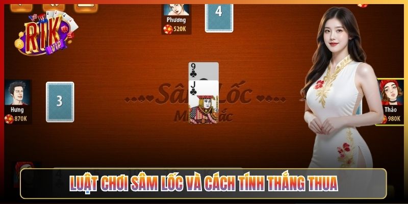 Luật Chơi Sâm Lốc Và Cách Tính Thắng Thua