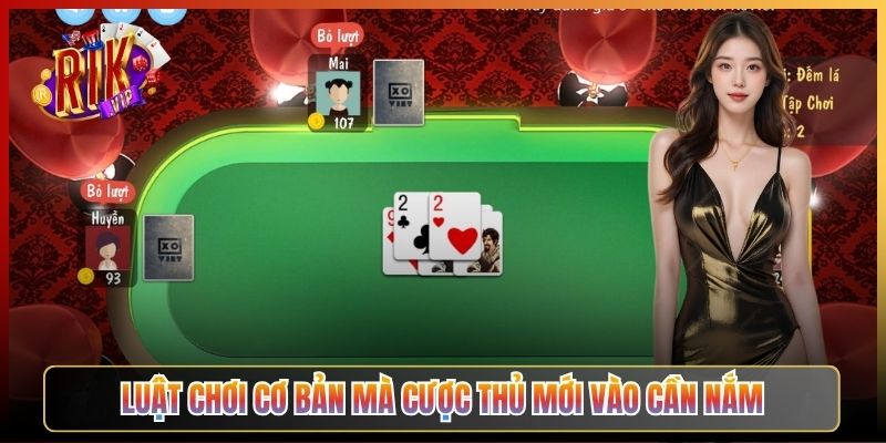 Luật Chơi Cơ Bản Mà Cược Thủ Mới Vào Cần Nắm