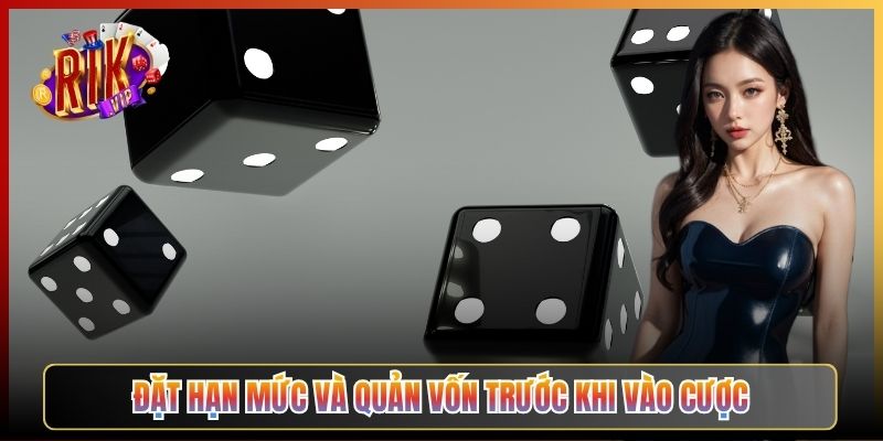 Đặt Hạn Mức Và Quản Vốn Trước Khi Vào Cược