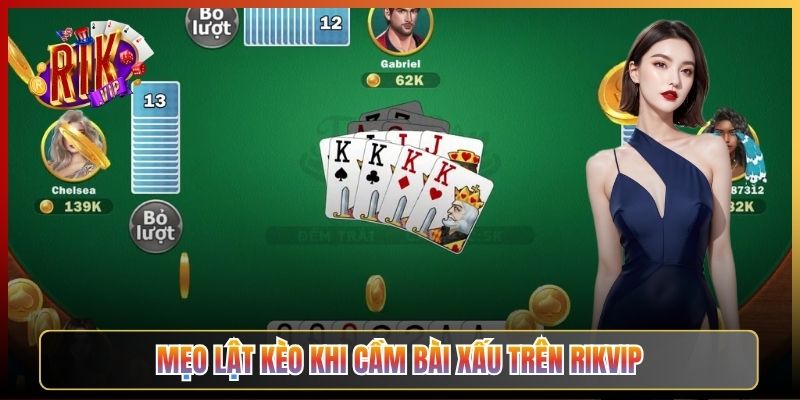 Mẹo Lật Kèo Khi Cầm Bài Xấu Trên Rikvip