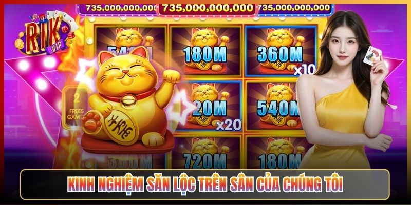 Kinh Nghiệm Săn Lộc Trên Sân Của Chúng Tôi