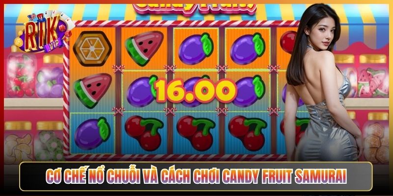 Cơ Chế Nổ Chuỗi Và Cách Chơi Candy Fruit Samurai