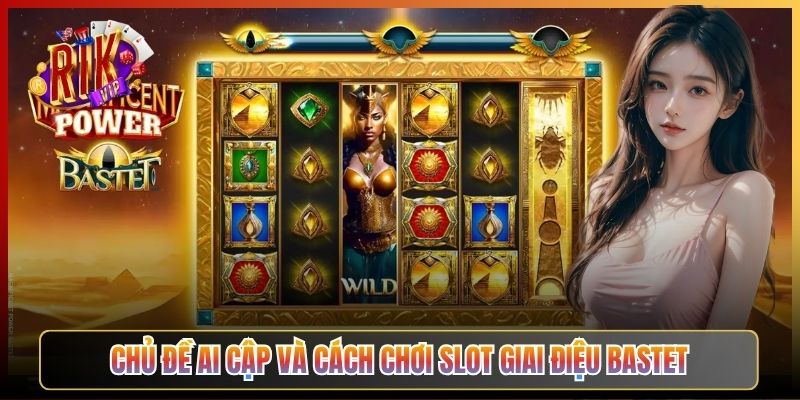 Chủ Đề Ai Cập Và Cách Chơi Slot Giai Điệu Bastet