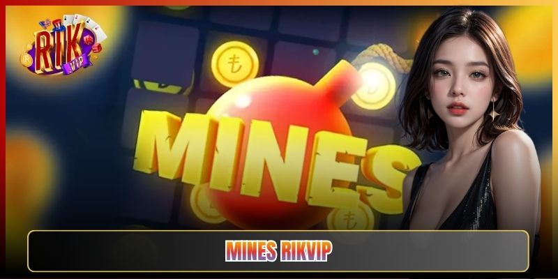 Mines Rikvip: Cách Chơi Dò Mìn Và Canh Điểm Rút An Toàn