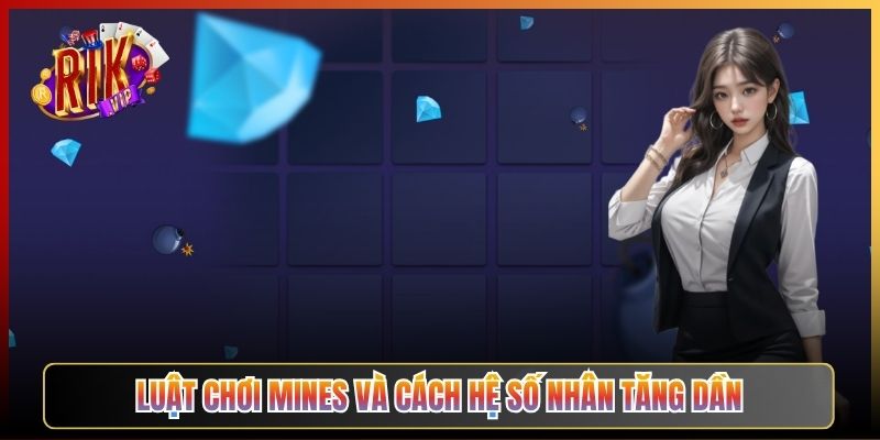 Luật Chơi Mines Và Cách Hệ Số Nhân Tăng Dần