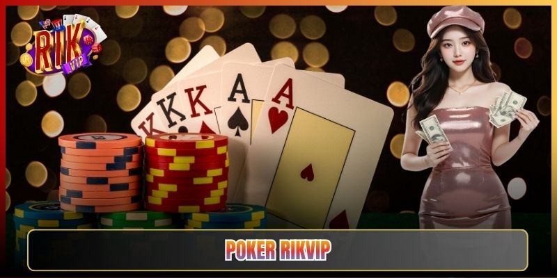 Poker Rikvip Cho Tân Thủ: Hiểu Luật Và Đọc Kèo Từ Con Số 0