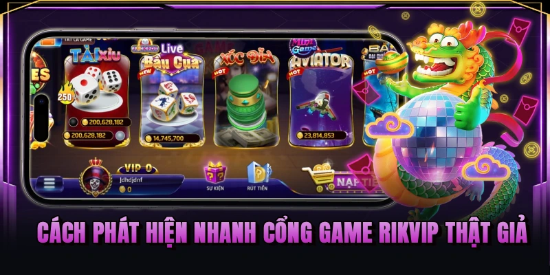 Cách phát hiện nhanh cổng game RIKVIP thật giả